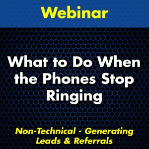 What to Do When the Phones Stop Ringing Webinar