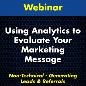 Using Analytics to Evaluate Your Marketing Message Webinar